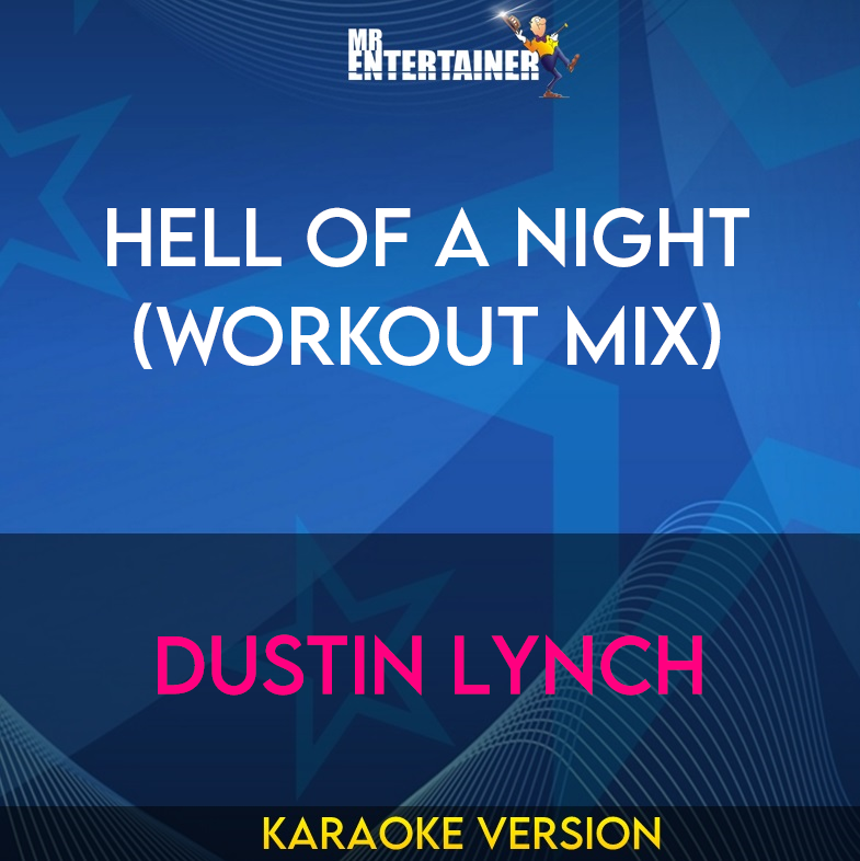 Hell Of A Night (workout mix) - Dustin Lynch (Karaoke Version) from Mr Entertainer Karaoke