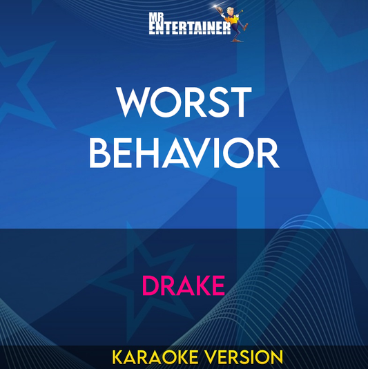 Worst Behavior - Drake (Karaoke Version) from Mr Entertainer Karaoke