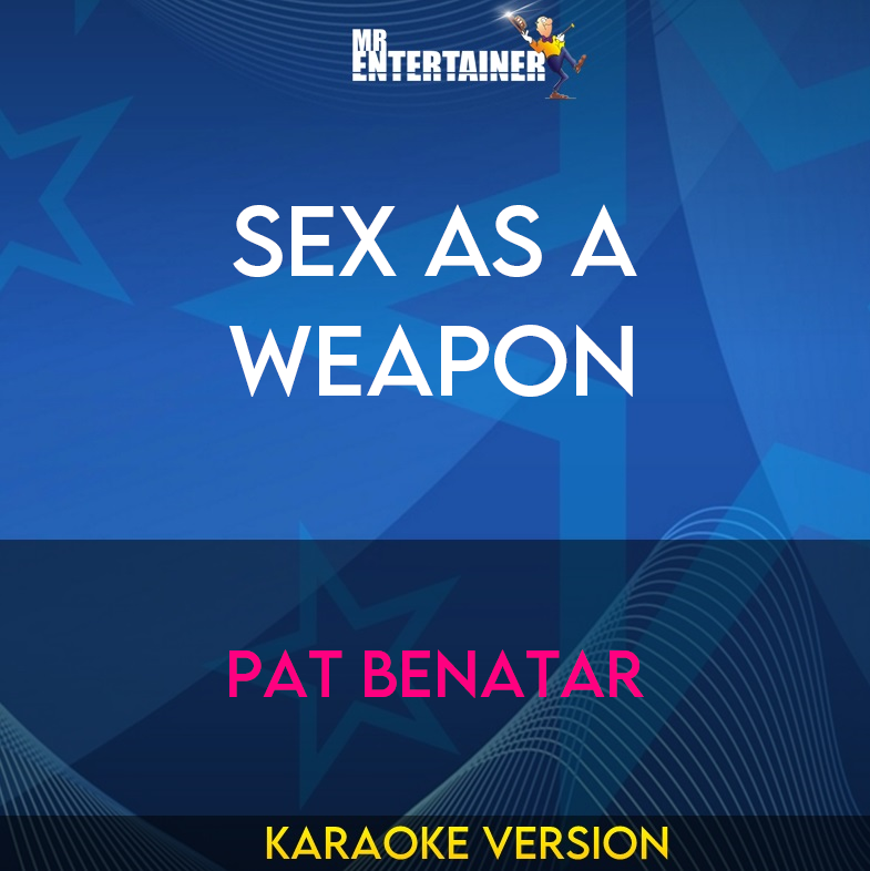 Sex As A Weapon - Pat Benatar (Karaoke Version) from Mr Entertainer Karaoke