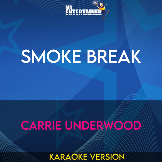 Smoke Break - Carrie Underwood (Karaoke Version) from Mr Entertainer Karaoke