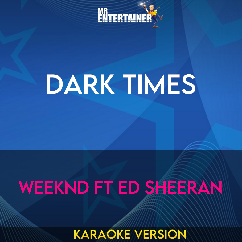 Dark Times - Weeknd ft Ed Sheeran (Karaoke Version) from Mr Entertainer Karaoke