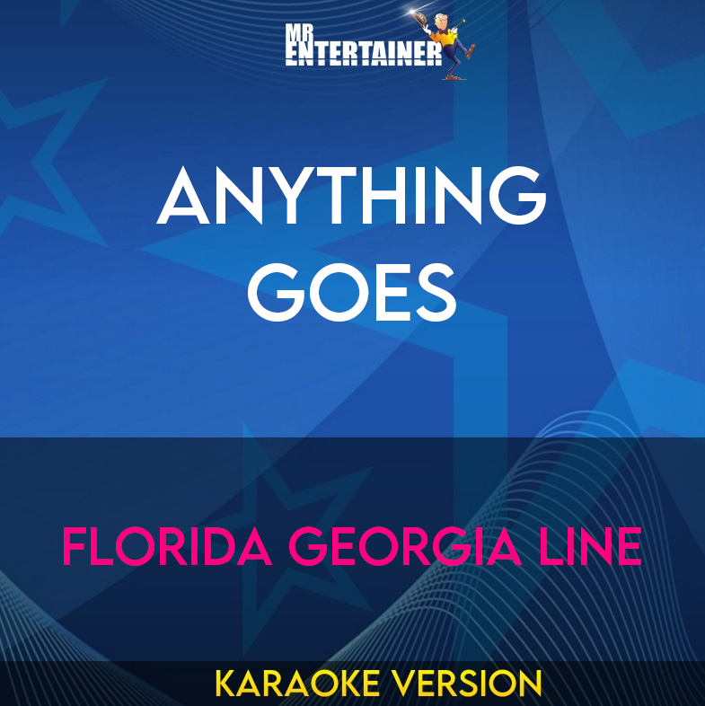 Anything Goes - Florida Georgia Line (Karaoke Version) from Mr Entertainer Karaoke