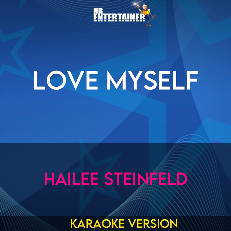 Love Myself - Hailee Steinfeld (Karaoke Version) from Mr Entertainer Karaoke