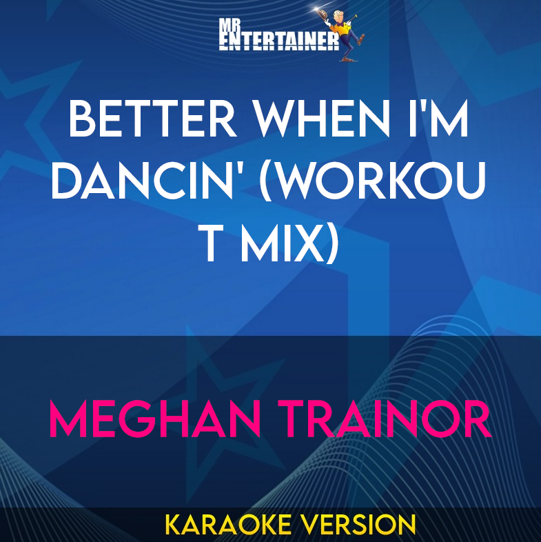 Better When I'm Dancin' (workout mix) - Meghan Trainor (Karaoke Version) from Mr Entertainer Karaoke