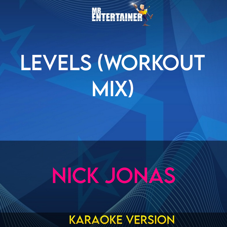 Levels (workout mix) - Nick Jonas (Karaoke Version) from Mr Entertainer Karaoke
