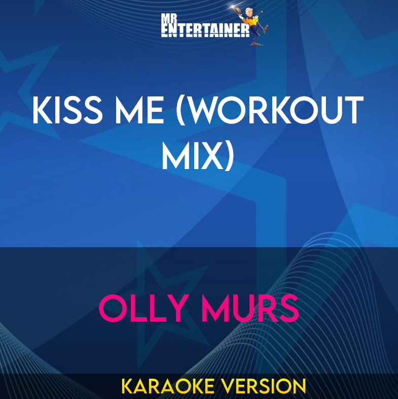 Kiss Me (workout mix) - Olly Murs (Karaoke Version) from Mr Entertainer Karaoke