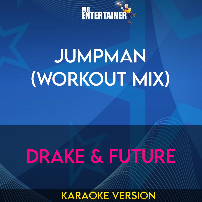 Jumpman (workout mix) - Drake & Future (Karaoke Version) from Mr Entertainer Karaoke