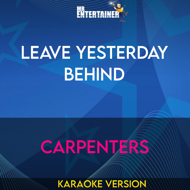 Leave Yesterday Behind - Carpenters (Karaoke Version) from Mr Entertainer Karaoke