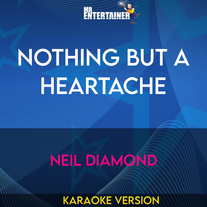 Nothing But A Heartache - Neil Diamond (Karaoke Version) from Mr Entertainer Karaoke