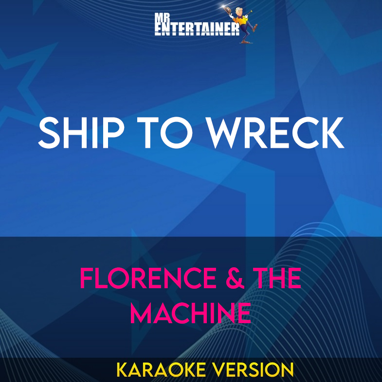 Ship To Wreck - Florence & The Machine (Karaoke Version) from Mr Entertainer Karaoke