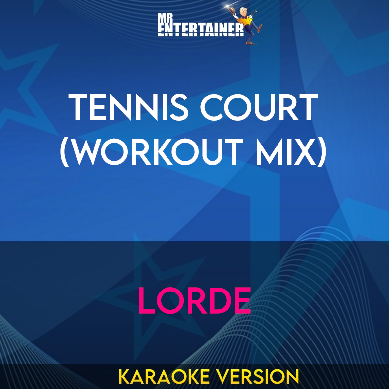 Tennis Court (workout mix) - Lorde (Karaoke Version) from Mr Entertainer Karaoke