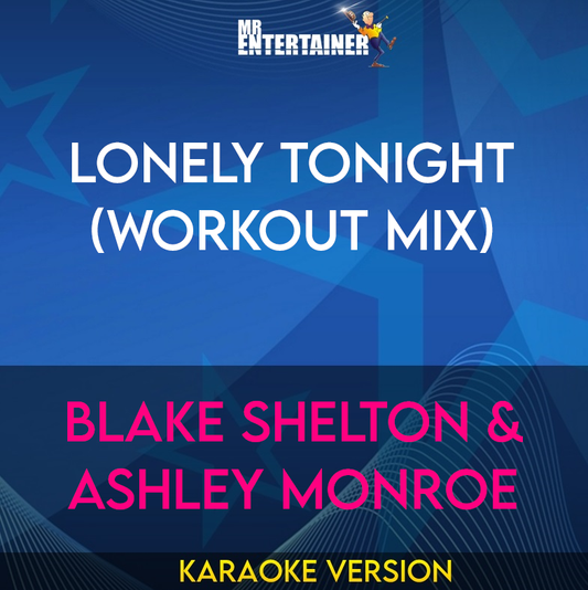 Lonely Tonight (workout mix) - Blake Shelton & Ashley Monroe (Karaoke Version) from Mr Entertainer Karaoke