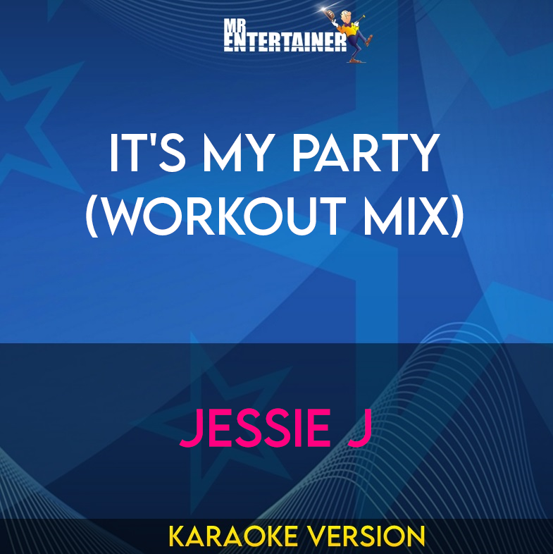 It's My Party (workout mix) - Jessie J (Karaoke Version) from Mr Entertainer Karaoke