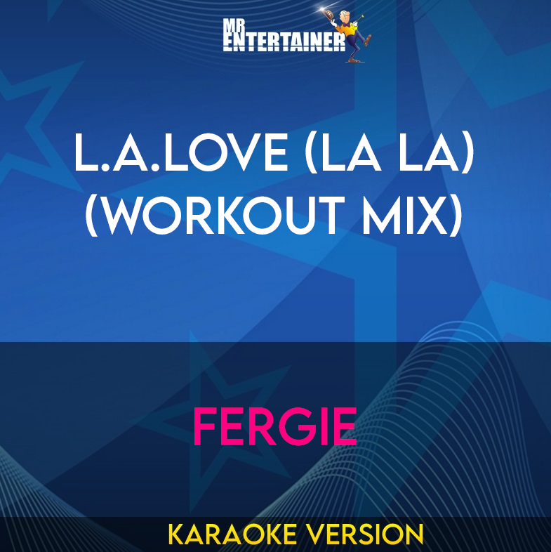 L.A.LOVE (la la) (workout mix) - Fergie (Karaoke Version) from Mr Entertainer Karaoke