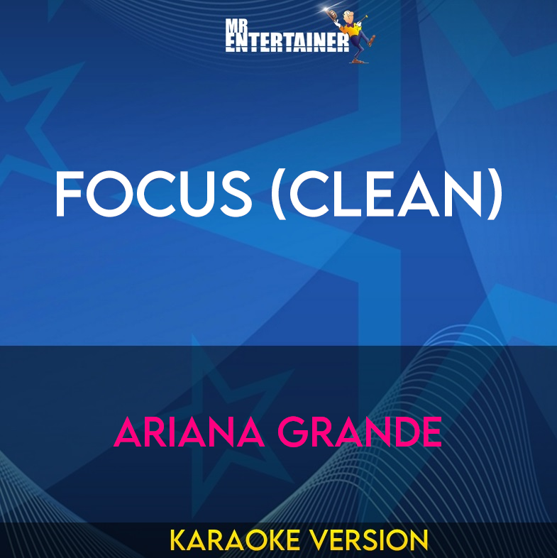 Focus (clean) - Ariana Grande (Karaoke Version) from Mr Entertainer Karaoke