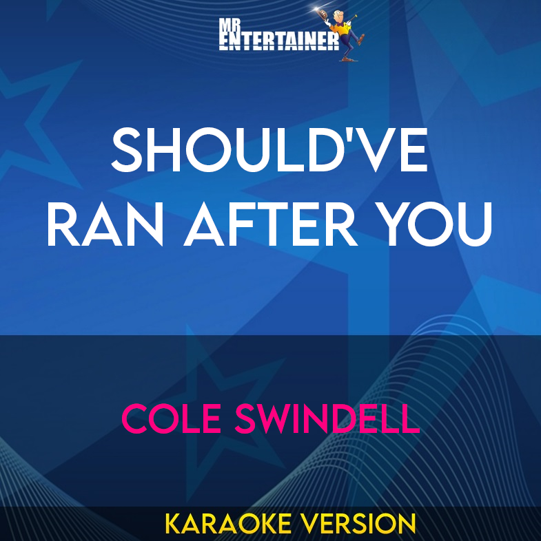 Should've Ran After You - Cole Swindell (Karaoke Version) from Mr Entertainer Karaoke
