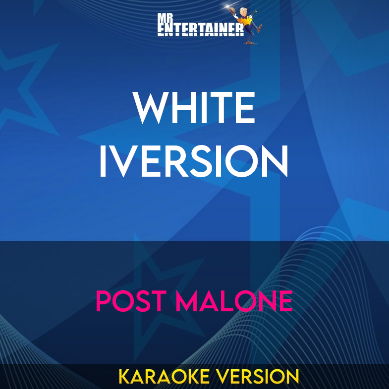 White Iversion - Post Malone (Karaoke Version) from Mr Entertainer Karaoke