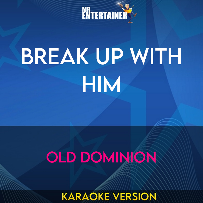 Break Up With Him - Old Dominion (Karaoke Version) from Mr Entertainer Karaoke