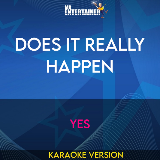 Does It Really Happen - Yes (Karaoke Version) from Mr Entertainer Karaoke
