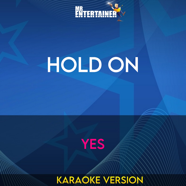 Hold On - Yes (Karaoke Version) from Mr Entertainer Karaoke
