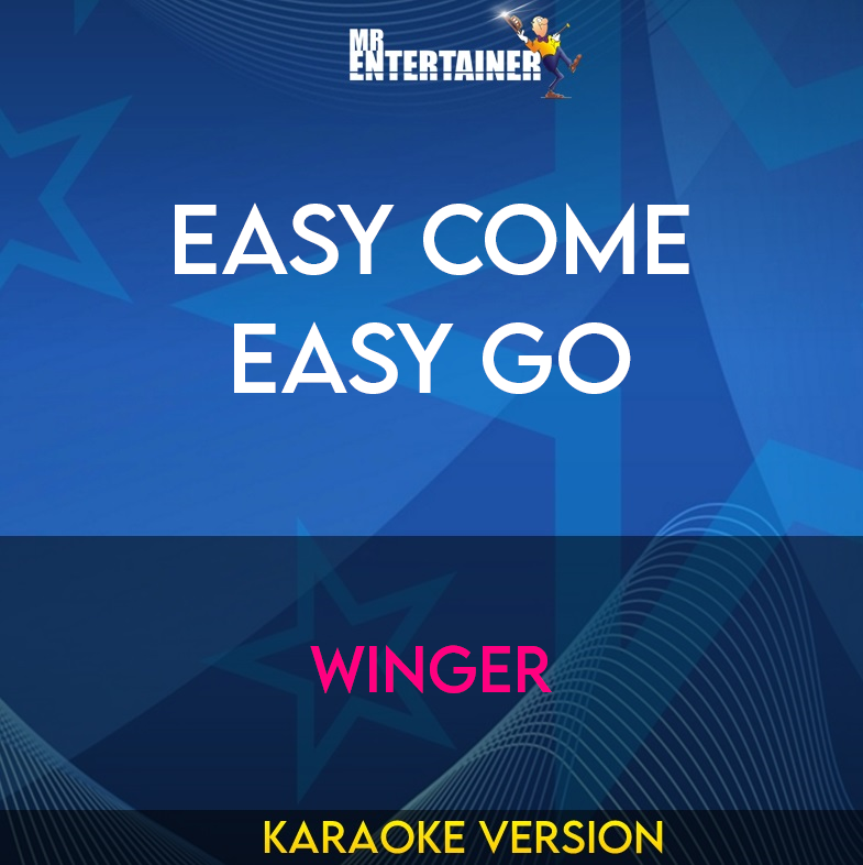 Easy Come Easy Go - Winger (Karaoke Version) from Mr Entertainer Karaoke