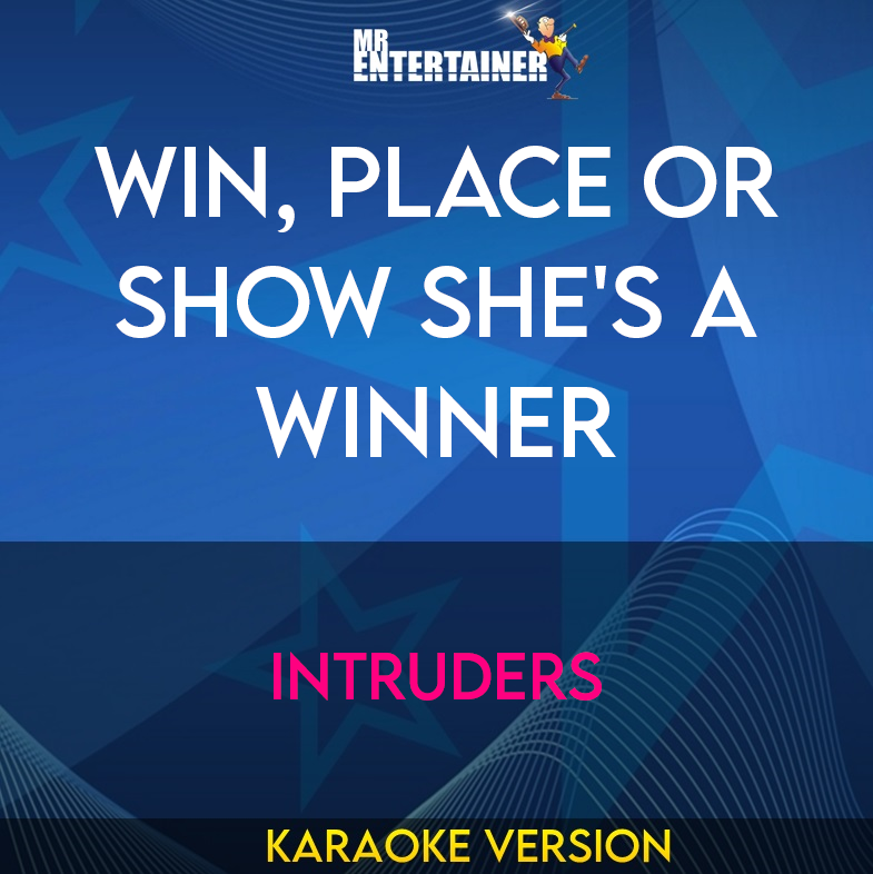 Win, Place Or Show She's A Winner - Intruders (Karaoke Version) from Mr Entertainer Karaoke