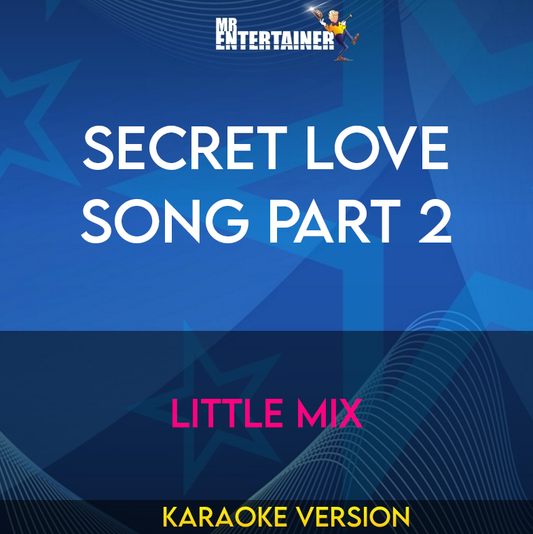Secret Love Song Part 2 - Little Mix (Karaoke Version) from Mr Entertainer Karaoke