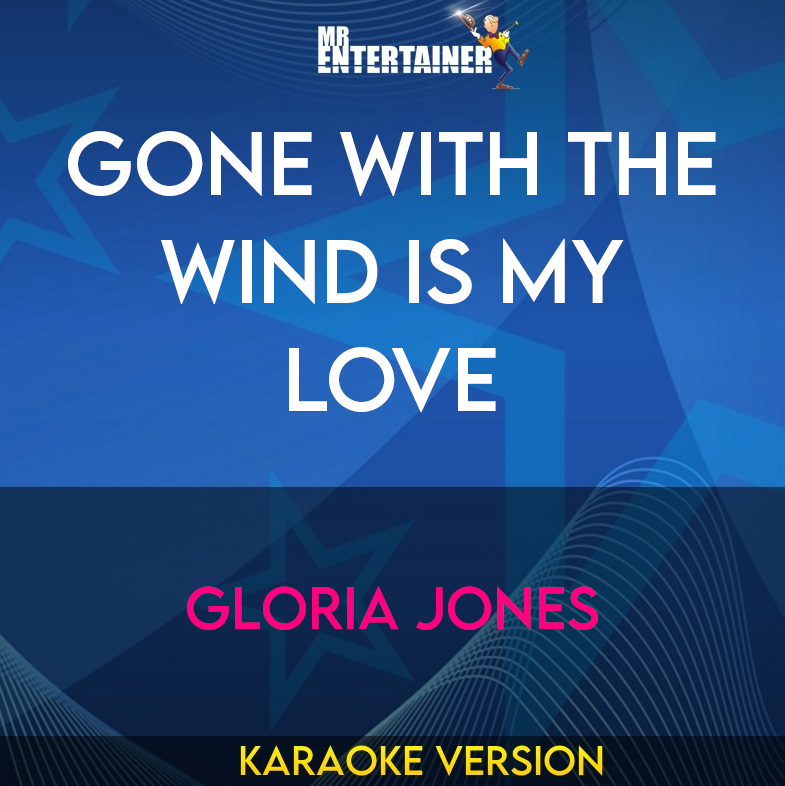 Gone With The Wind Is My Love - Gloria Jones (Karaoke Version) from Mr Entertainer Karaoke