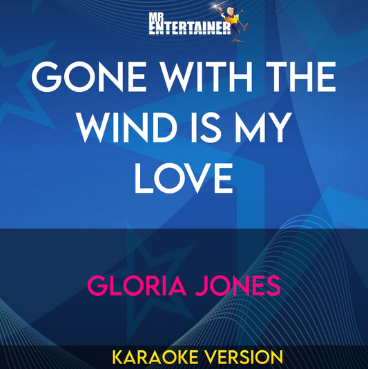 Gone With The Wind Is My Love - Gloria Jones (Karaoke Version) from Mr Entertainer Karaoke