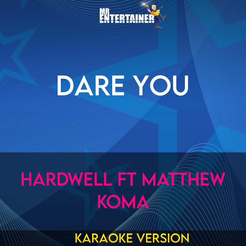 Dare You - Hardwell ft Matthew Koma (Karaoke Version) from Mr Entertainer Karaoke