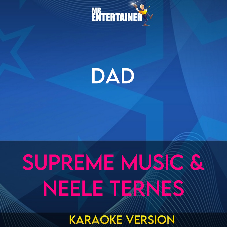 Dad - Supreme Music & Neele Ternes (Karaoke Version) from Mr Entertainer Karaoke