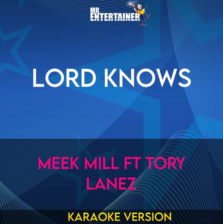 Lord Knows - Meek Mill ft Tory Lanez (Karaoke Version) from Mr Entertainer Karaoke