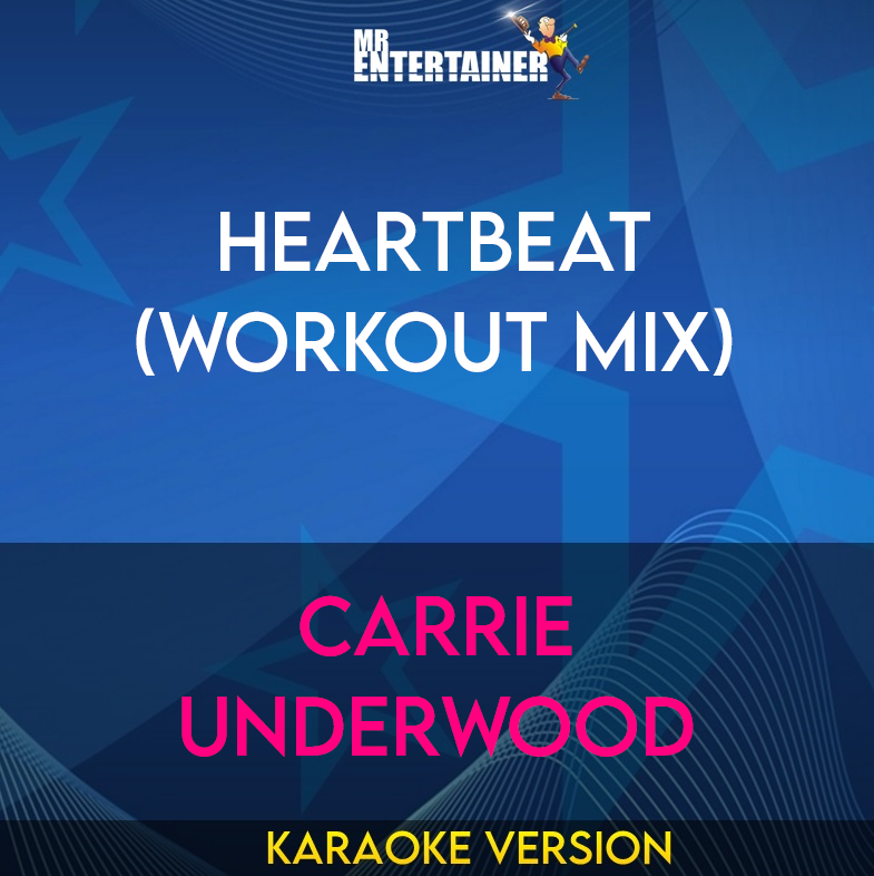 Heartbeat (workout mix) - Carrie Underwood (Karaoke Version) from Mr Entertainer Karaoke