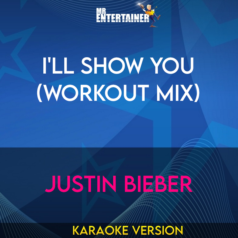 I'll Show You (workout mix) - Justin Bieber (Karaoke Version) from Mr Entertainer Karaoke