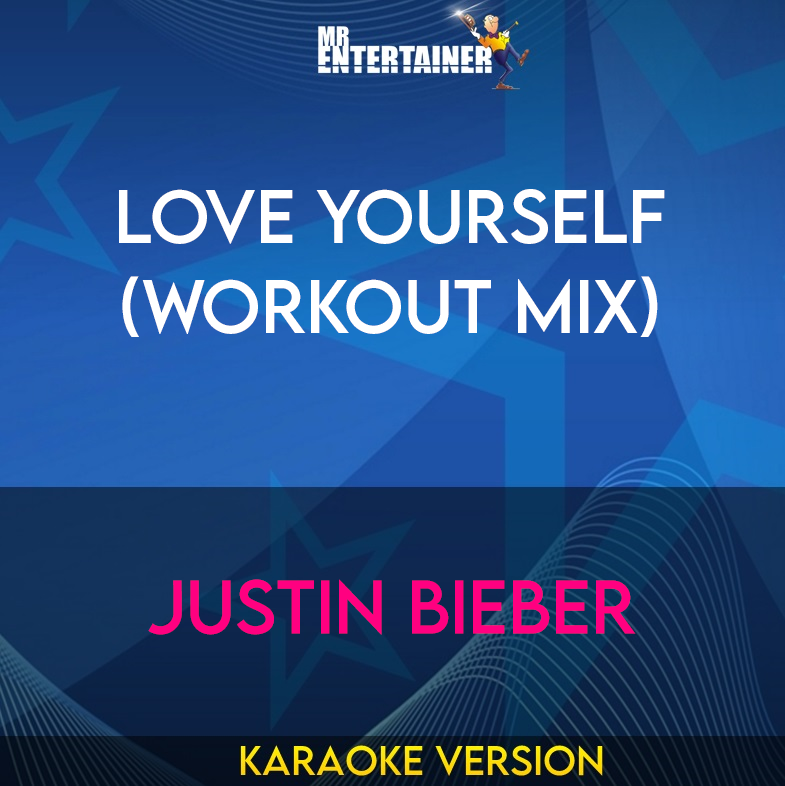 Love Yourself (workout mix) - Justin Bieber (Karaoke Version) from Mr Entertainer Karaoke