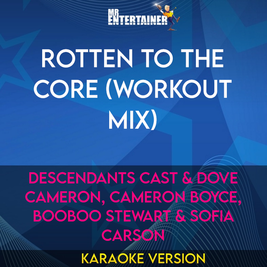 Rotten To The Core (workout mix) - Descendants Cast & Dove Cameron, Cameron Boyce, Booboo Stewart & Sofia Carson (Karaoke Version) from Mr Entertainer Karaoke