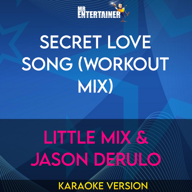 Secret Love Song (workout mix) - Little Mix & Jason Derulo (Karaoke Version) from Mr Entertainer Karaoke