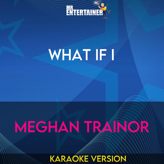 What If I - Meghan Trainor (Karaoke Version) from Mr Entertainer Karaoke