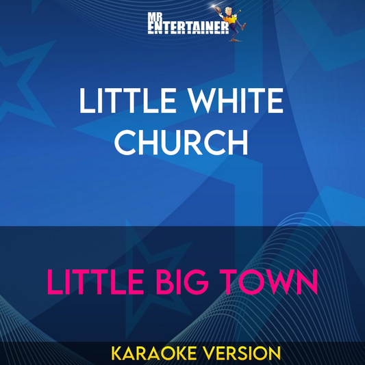 Little White Church - Little Big Town (Karaoke Version) from Mr Entertainer Karaoke