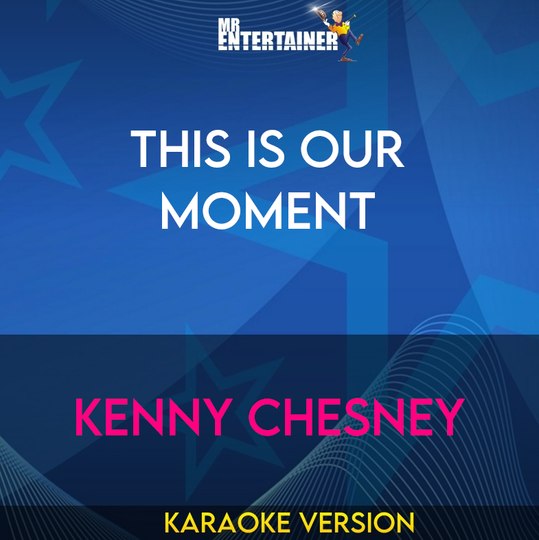 This Is Our Moment - Kenny Chesney (Karaoke Version) from Mr Entertainer Karaoke