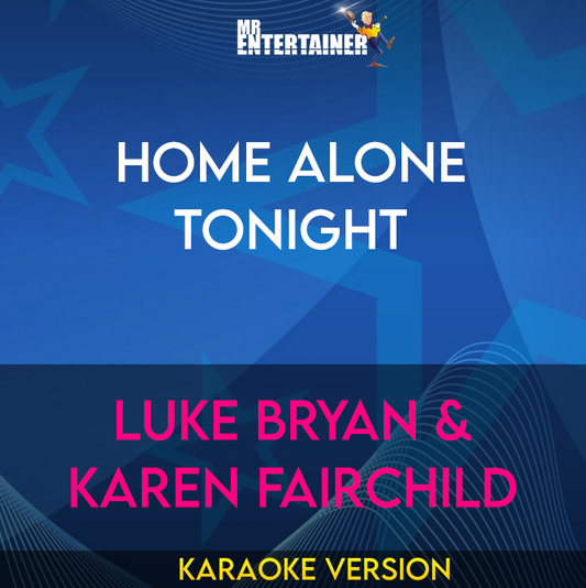 Home Alone Tonight - Luke Bryan & Karen Fairchild (Karaoke Version) from Mr Entertainer Karaoke