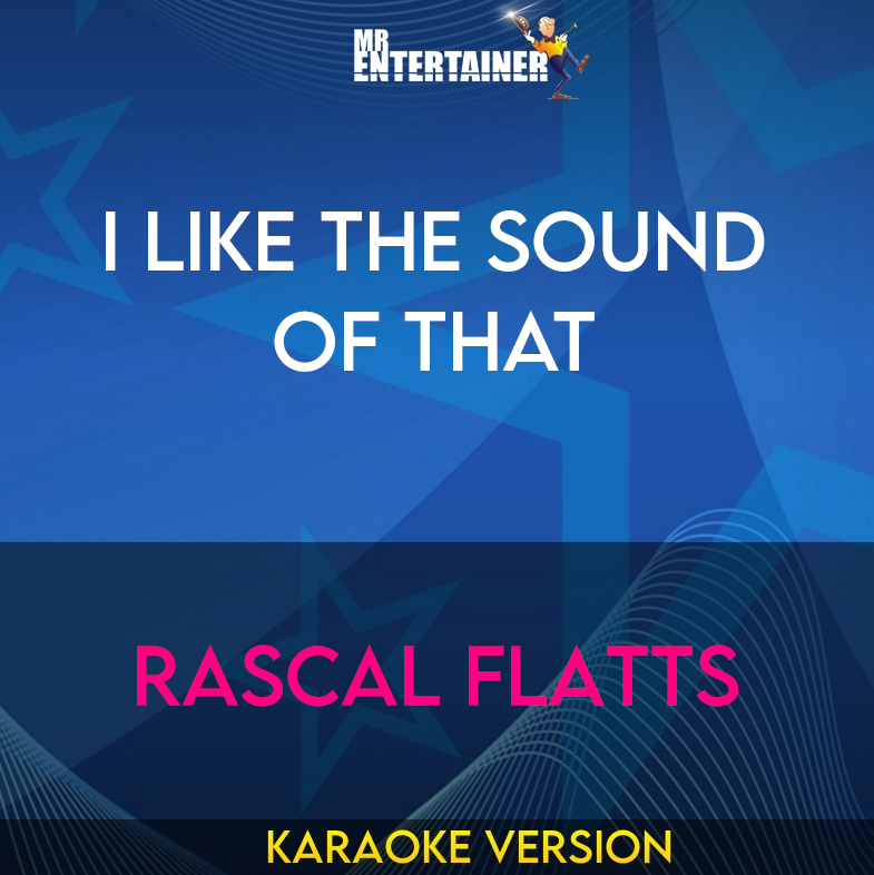 I Like The Sound Of That - Rascal Flatts (Karaoke Version) from Mr Entertainer Karaoke
