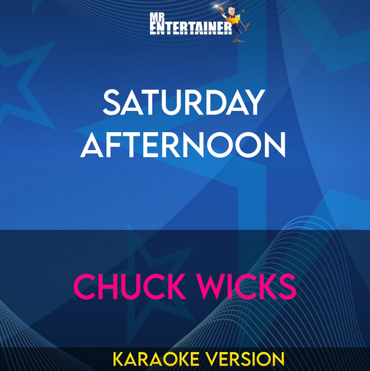 Saturday Afternoon - Chuck Wicks (Karaoke Version) from Mr Entertainer Karaoke