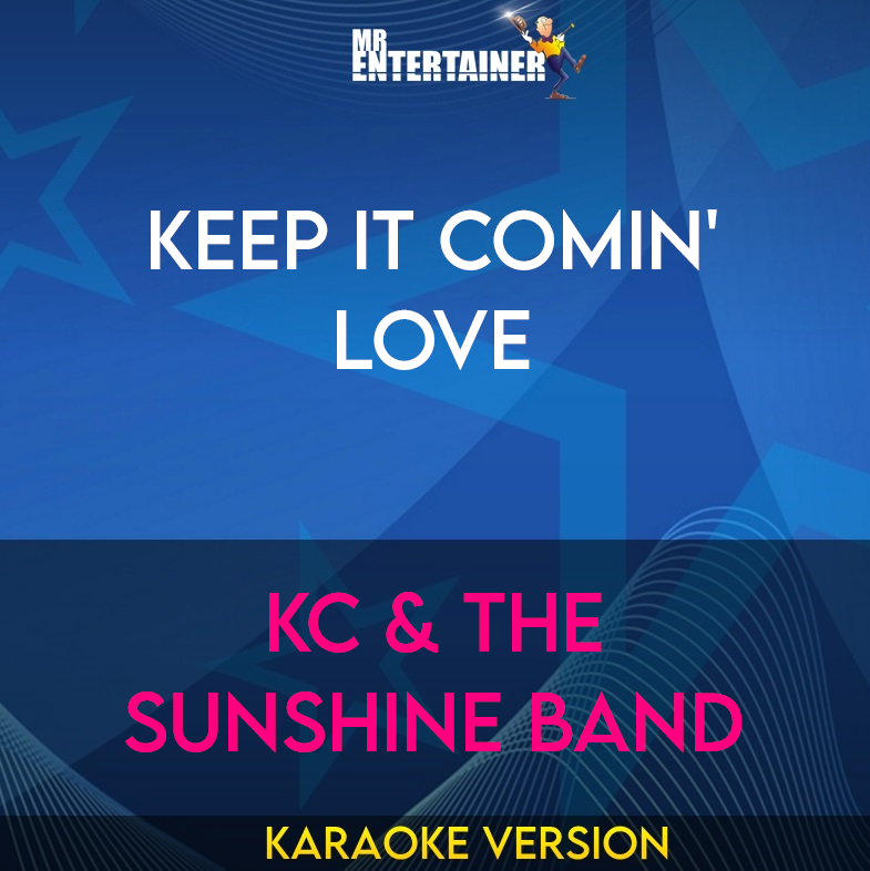 Keep It Comin' Love - KC & The Sunshine Band (Karaoke Version) from Mr Entertainer Karaoke