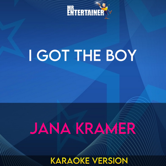 I Got The Boy - Jana Kramer (Karaoke Version) from Mr Entertainer Karaoke