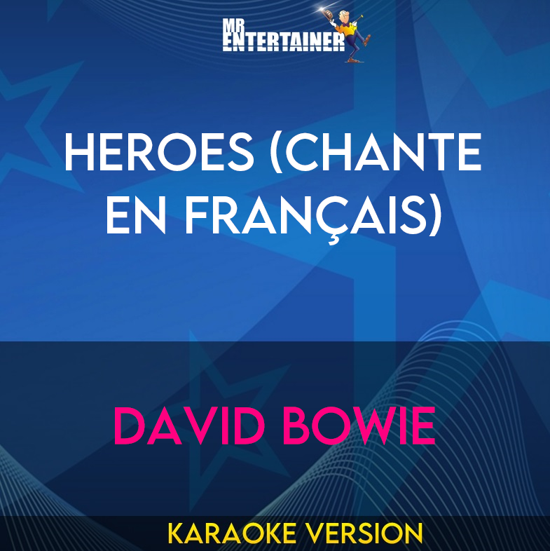 Heroes (chante en Français) - David Bowie (Karaoke Version) from Mr Entertainer Karaoke