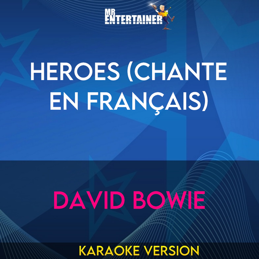 Heroes (chante en Français) - David Bowie (Karaoke Version) from Mr Entertainer Karaoke