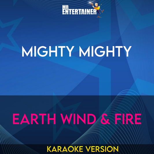 Mighty Mighty - Earth Wind & Fire (Karaoke Version) from Mr Entertainer Karaoke