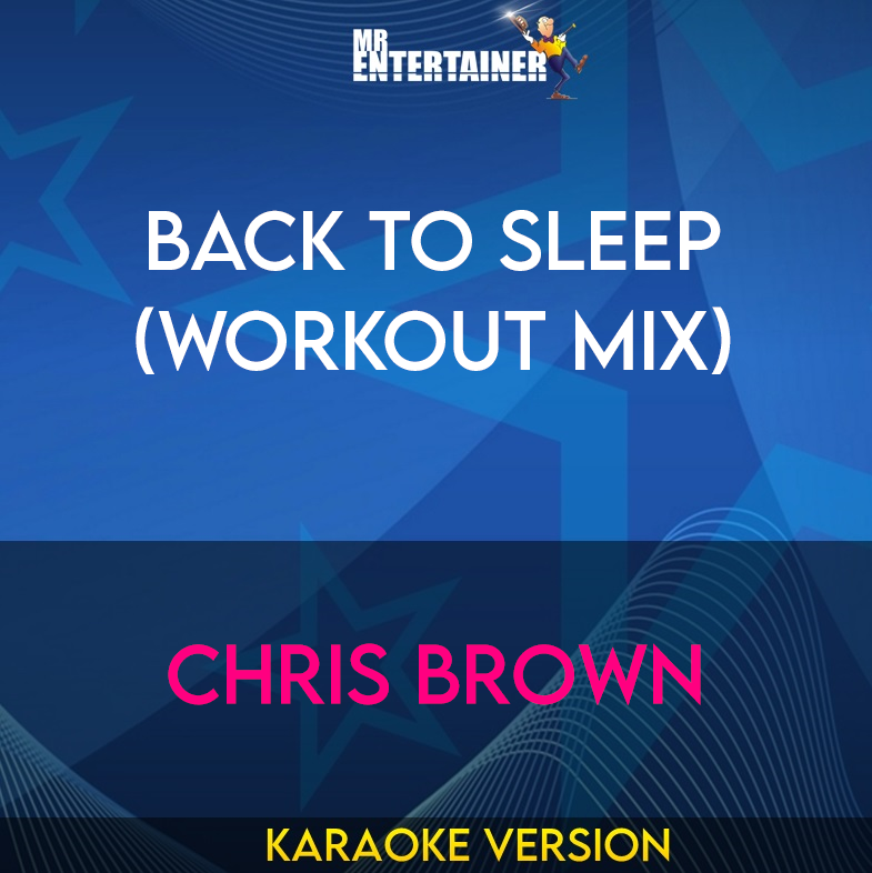 Back To Sleep (workout mix) - Chris Brown (Karaoke Version) from Mr Entertainer Karaoke