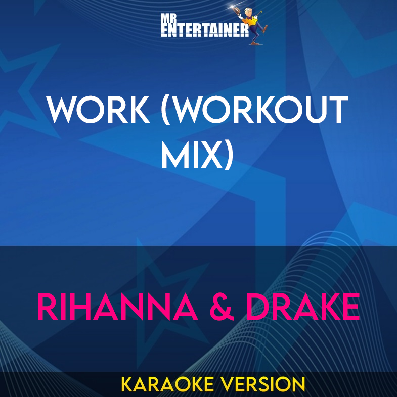 Work (workout mix) - Rihanna & Drake (Karaoke Version) from Mr Entertainer Karaoke